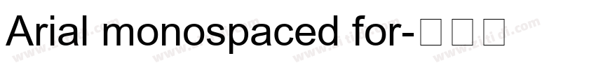 Arial monospaced for字体转换